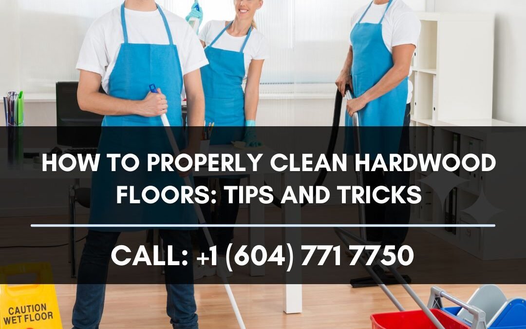 How to Properly Clean Hardwood Floors: Tips and Tricks