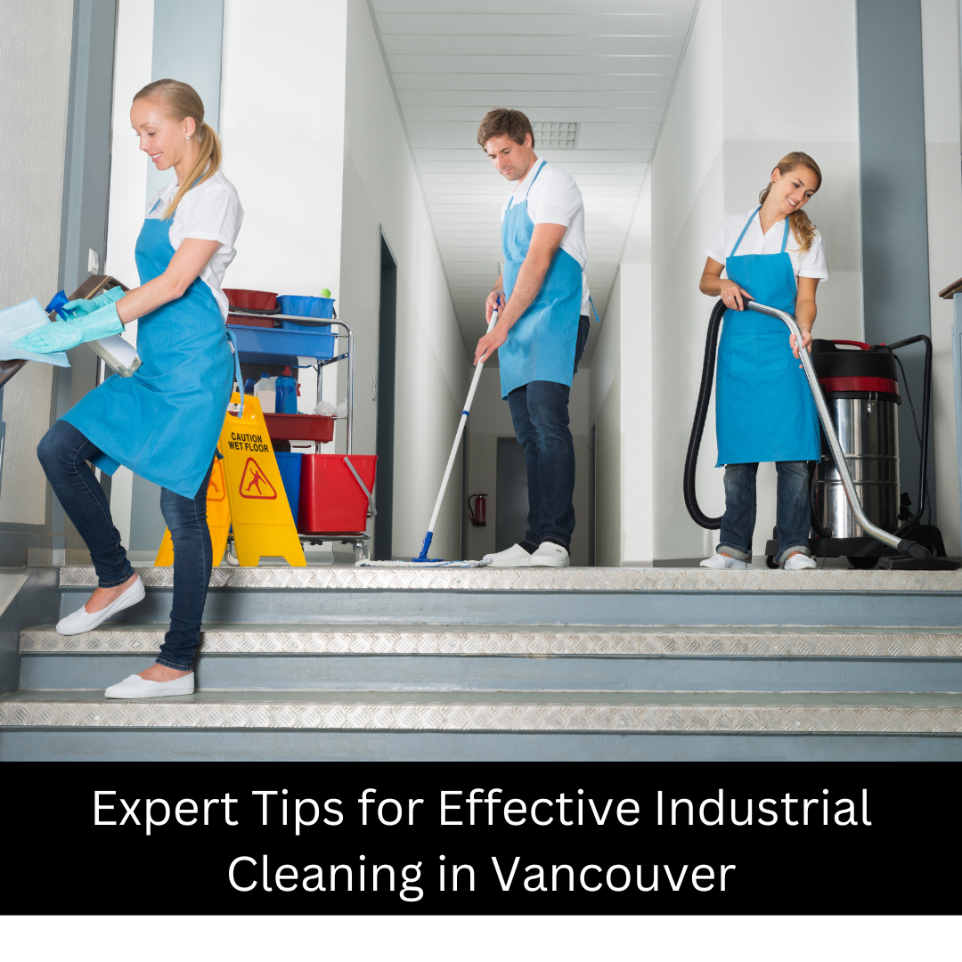 Expert Tips for Effective Industrial Cleaning in Vancouver