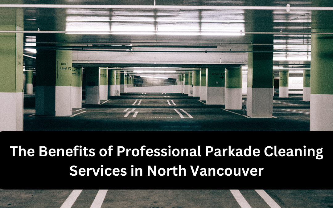 Parkade Cleaning Services in North Vancouver