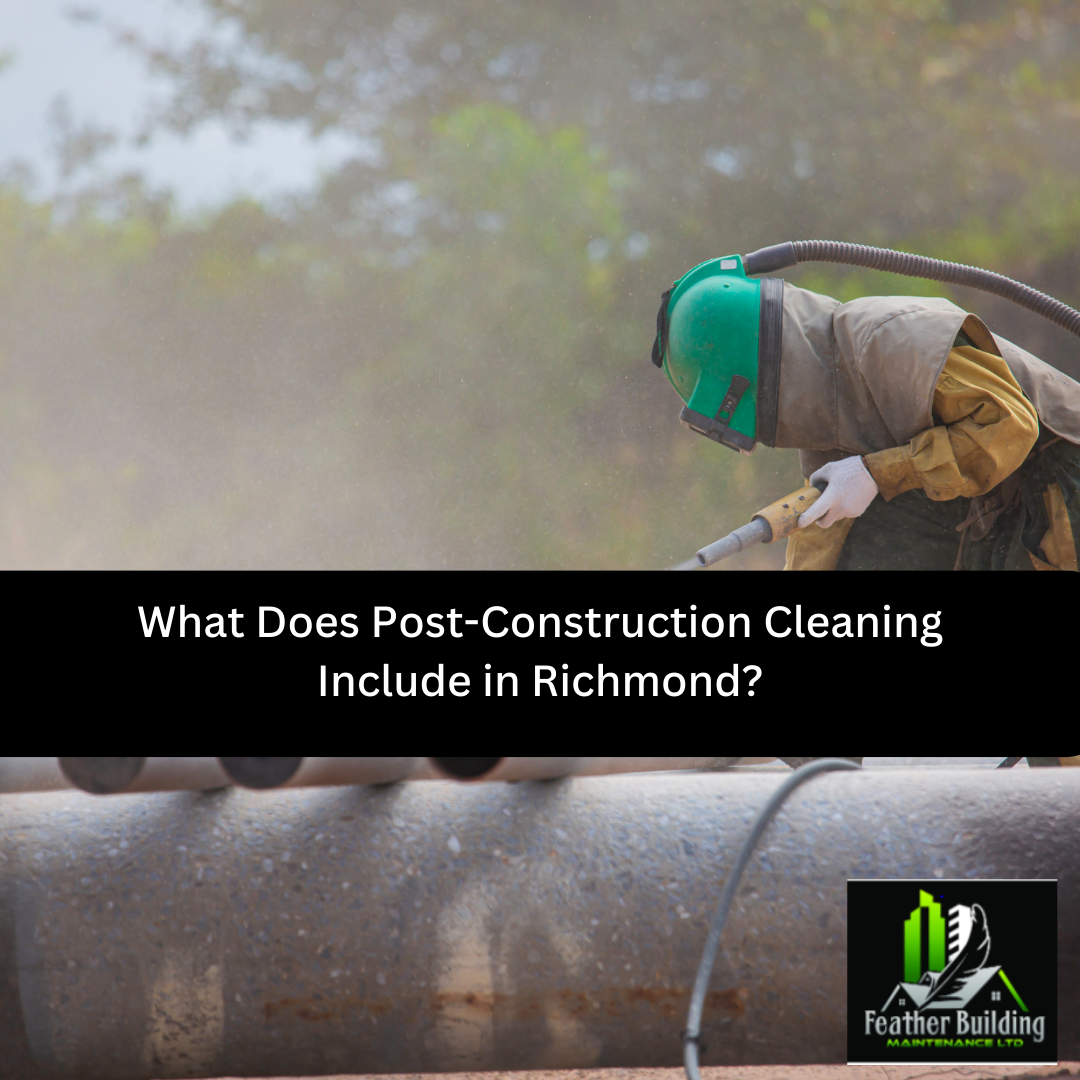 What Does Post-Construction Cleaning Include in Richmond?