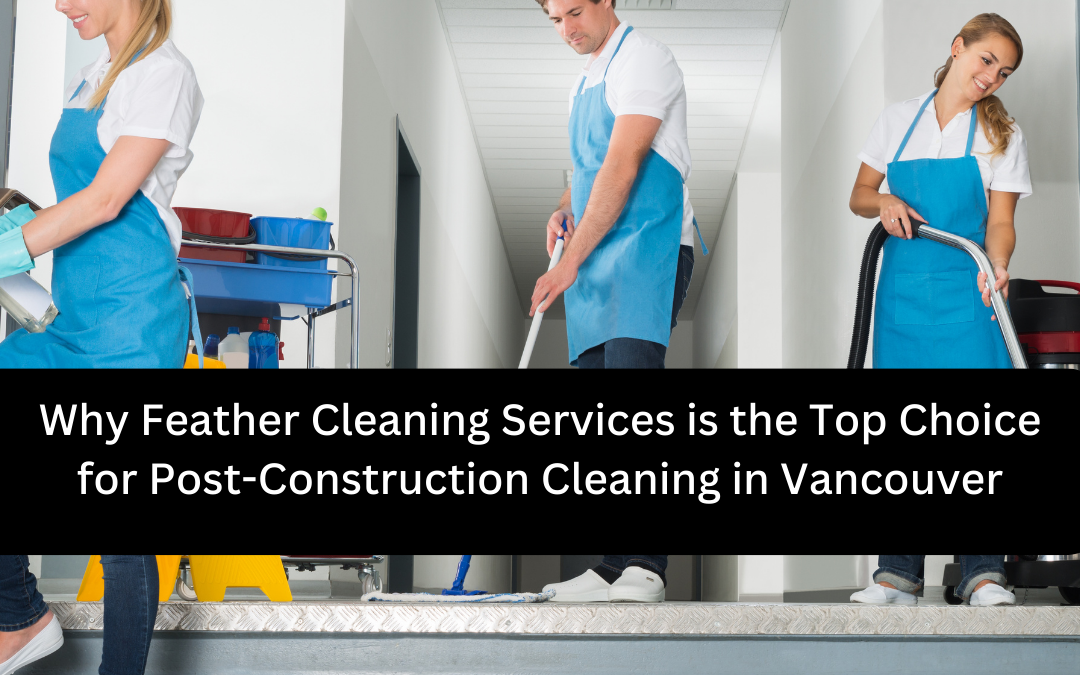 Post-Construction Cleaning in Vancouver