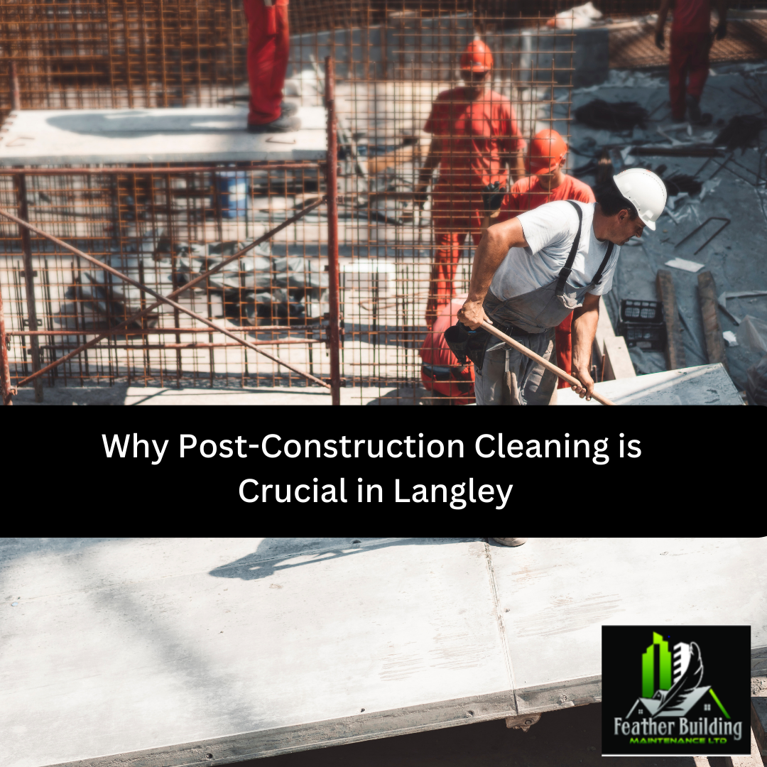 Post-Construction Cleaning in Langley